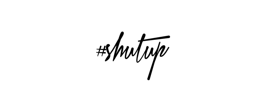 #shutup - Collection