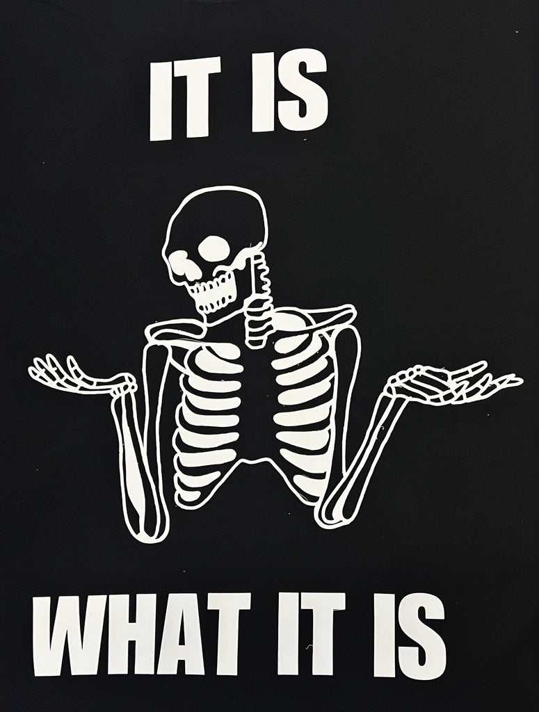 ZarahSkull Shirt BLACK "IT IS WHAT IT IS"